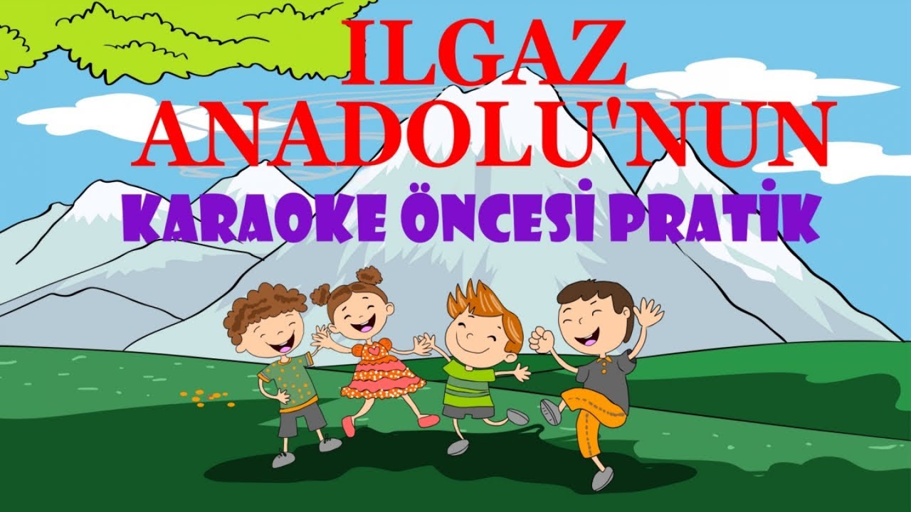 Ilgaz Anadolu'nun Sen Y&uuml;ce Bir Dağısın - Karaoke &Ouml;ncesi Pratik (Solistli)