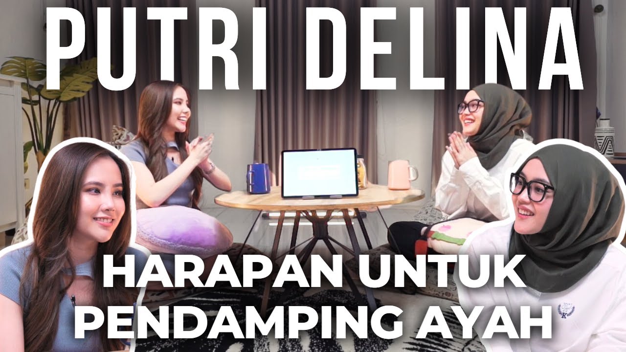 HARAPAN PUTRI DELINA UNTUK PENDAMPING SANG AYAH?! - SAFE SPACE