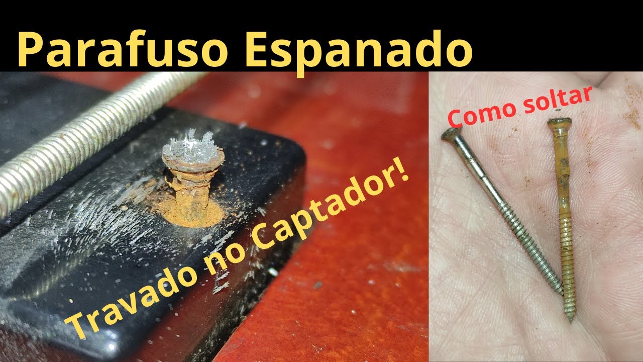 Parafuso enferrujado, espanado e travado em cima do captador. Tem jeito?