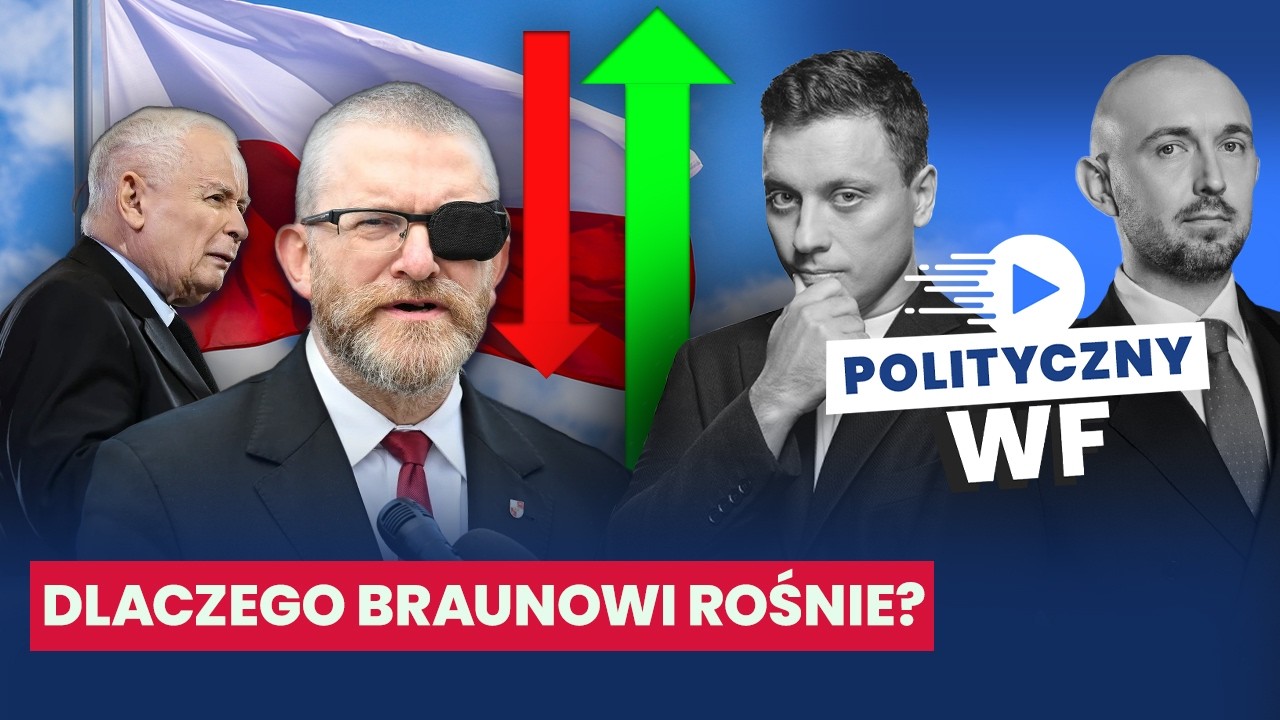 BRAUN ROŚNIE, PIS IDZIE ZBYT NA LEWO? | POLITYCZNY WF