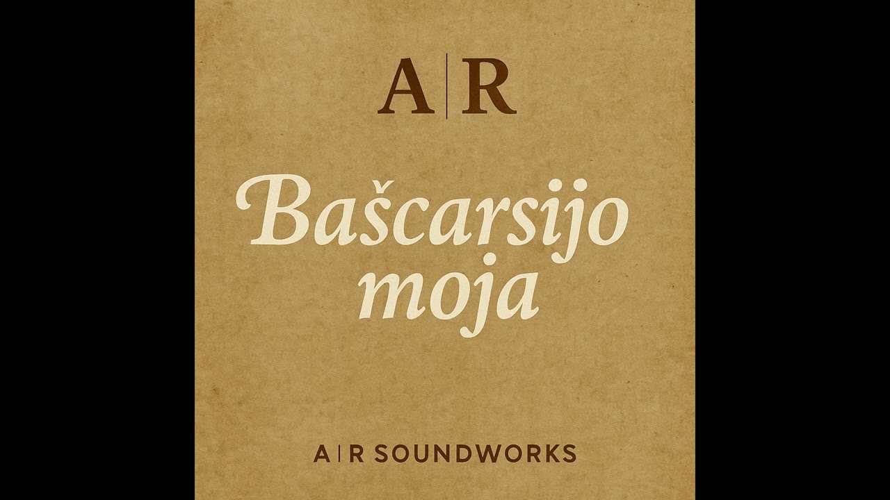 Baščaršijo moja - A|R Soundworks