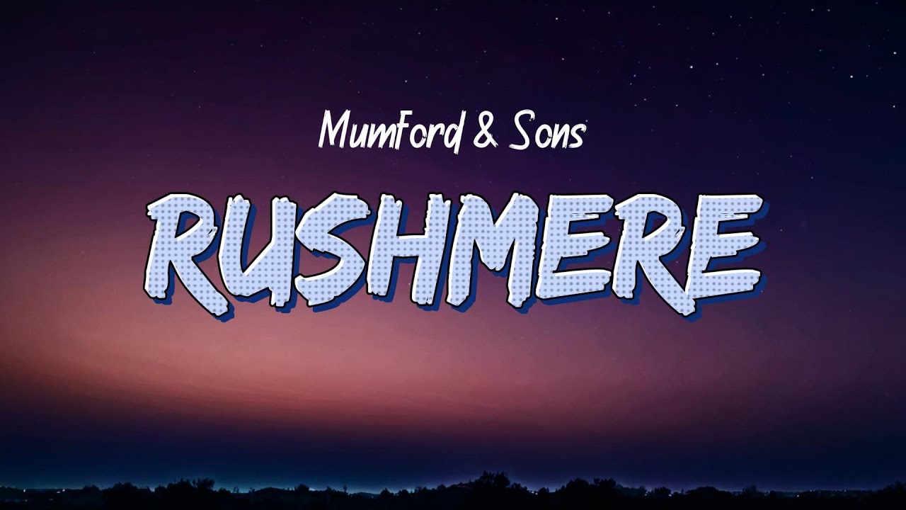 Mumford & Sons - Rushmere (Lyrics)
