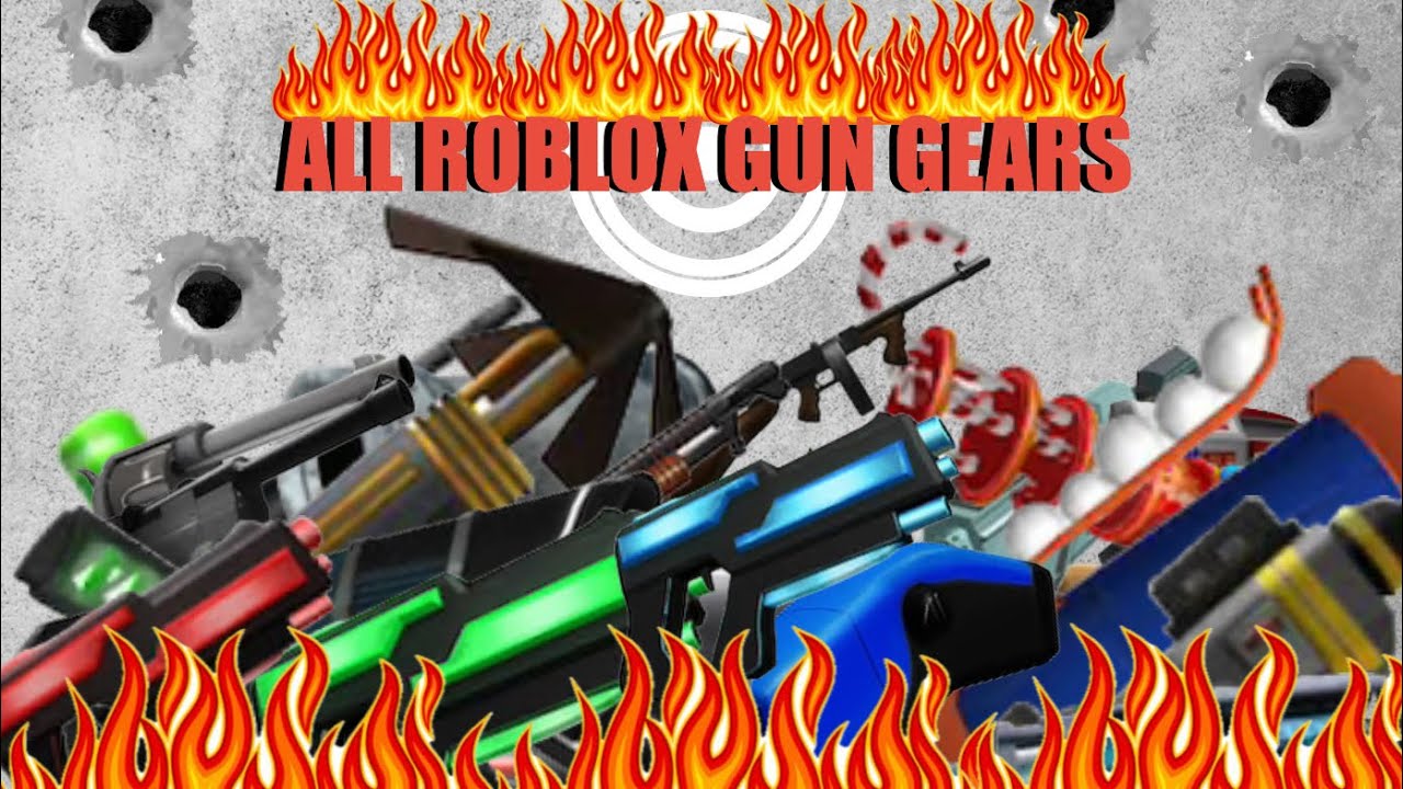 Roblox All Gun Gears!