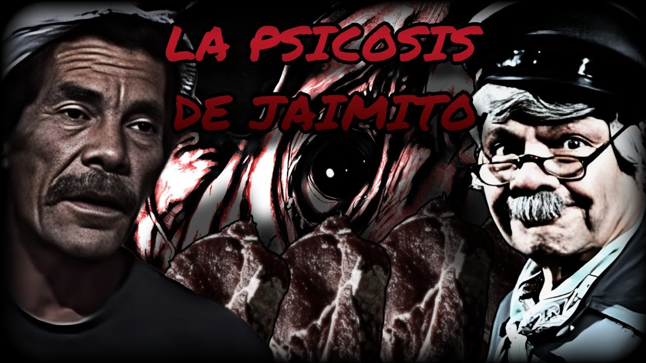 Creepypasta del Chavo del 8 - La Psicosis De Jaimito (Loquendo)