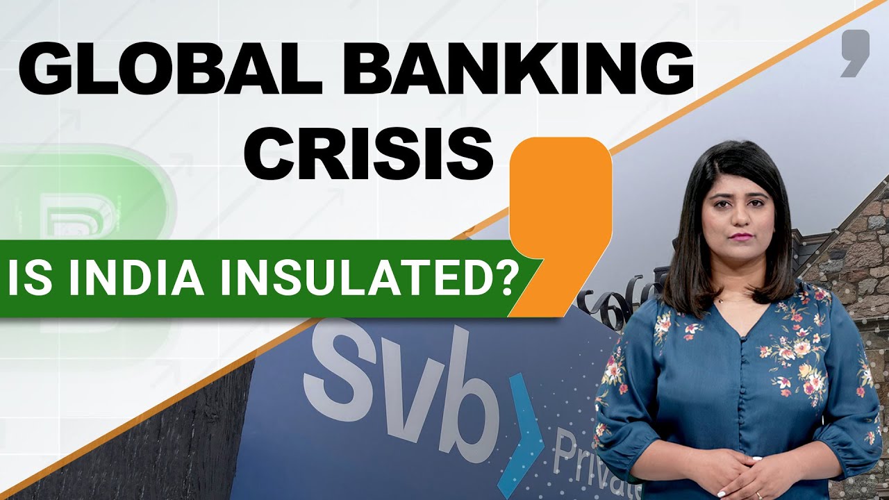 Global Banking Crisis: Is INDIA Insulated?