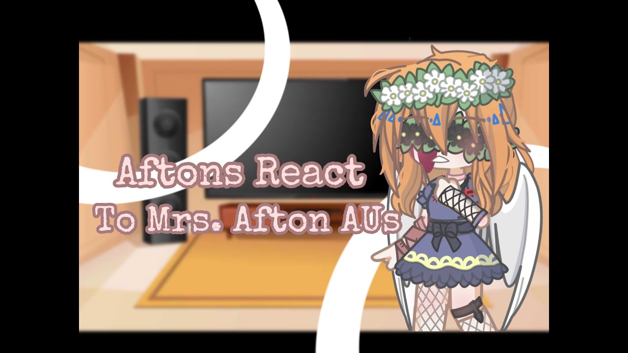 Aftons React To Mrs. Afton AUs [] FNAF
