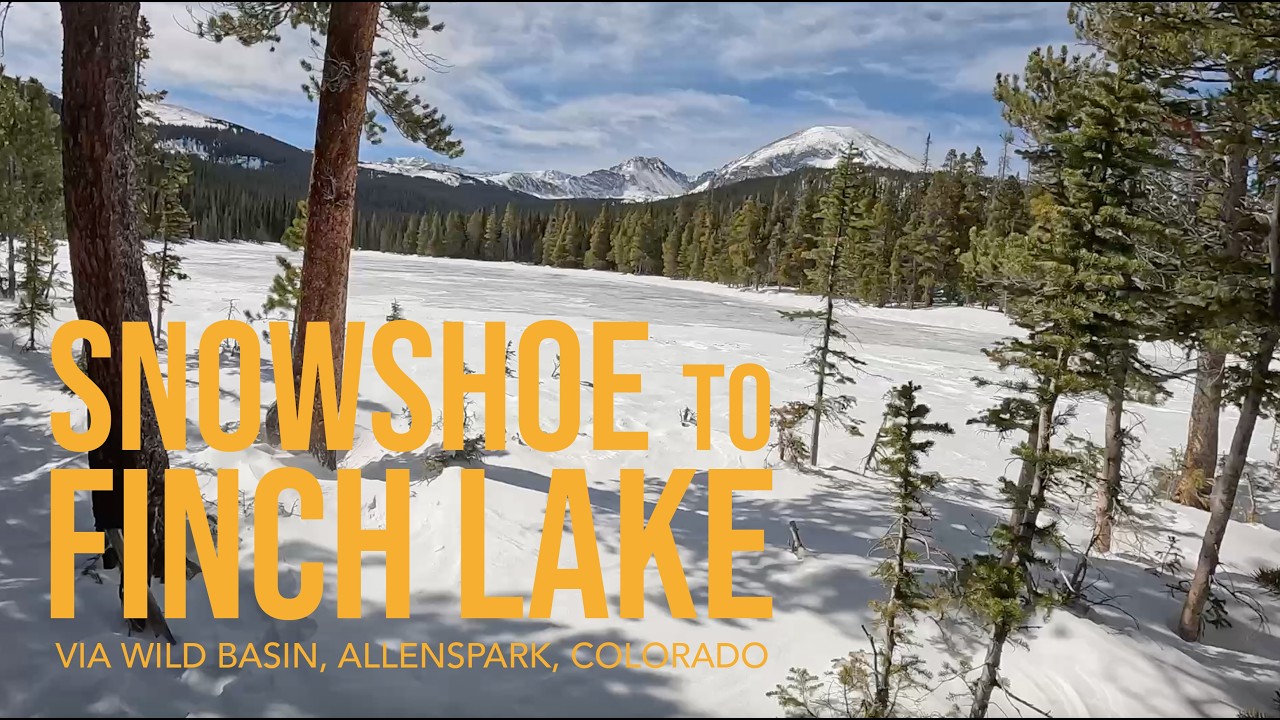 Snowshoe to Finch Lake via Wild Basin, Allenspark, Colorado