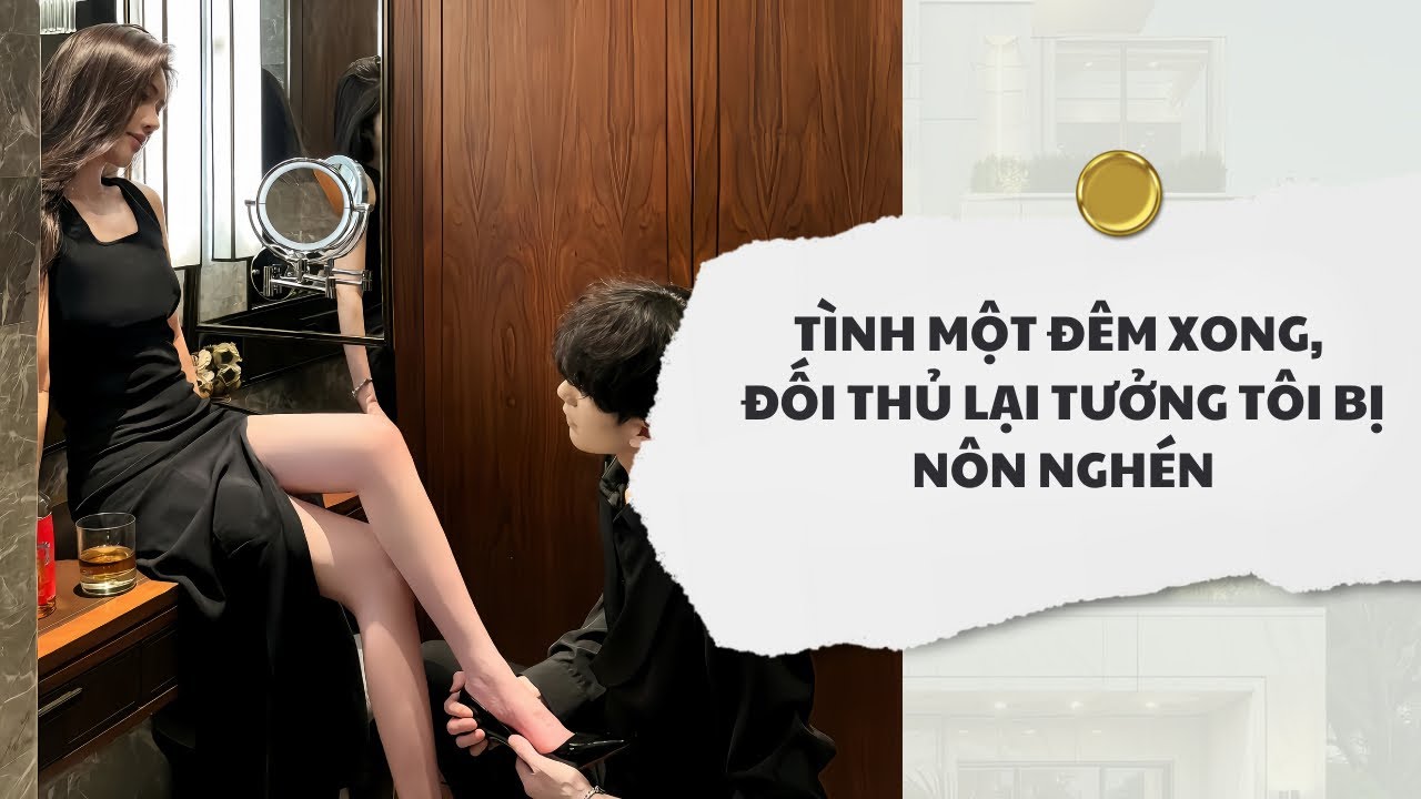[Audio] Tình Một Đêm Xong, Đối Thủ Lại Tưởng Tôi Bị Nôn Nghén | Mắc Cỡ Audio 
