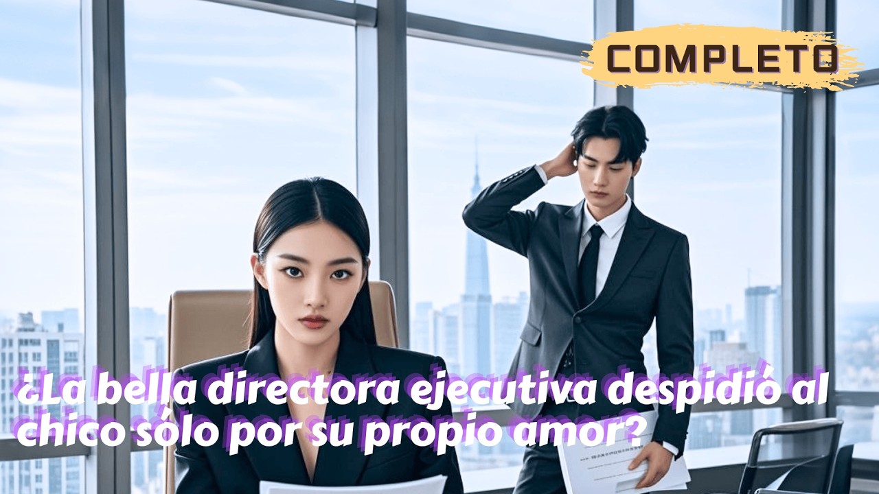 ¿La bella directora ejecutiva despidió al chico sólo por su propio amor?#minidrama