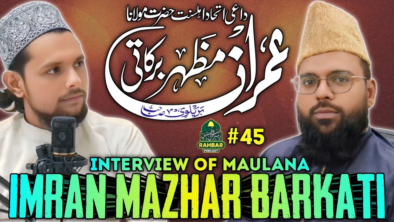 Interview of Maulana Imran Mazhar Barkati Bareilly Sharif!! Rahbar Podcast #45