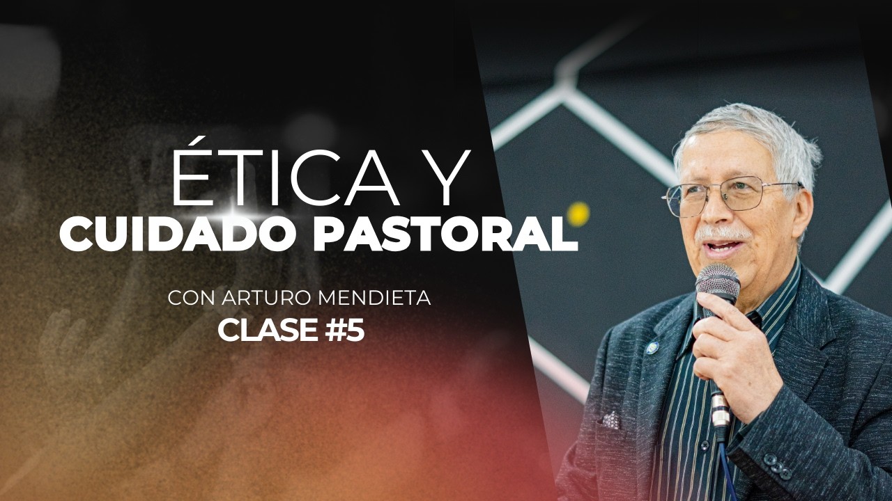 Ética y cuidado pastoral CLASE #5