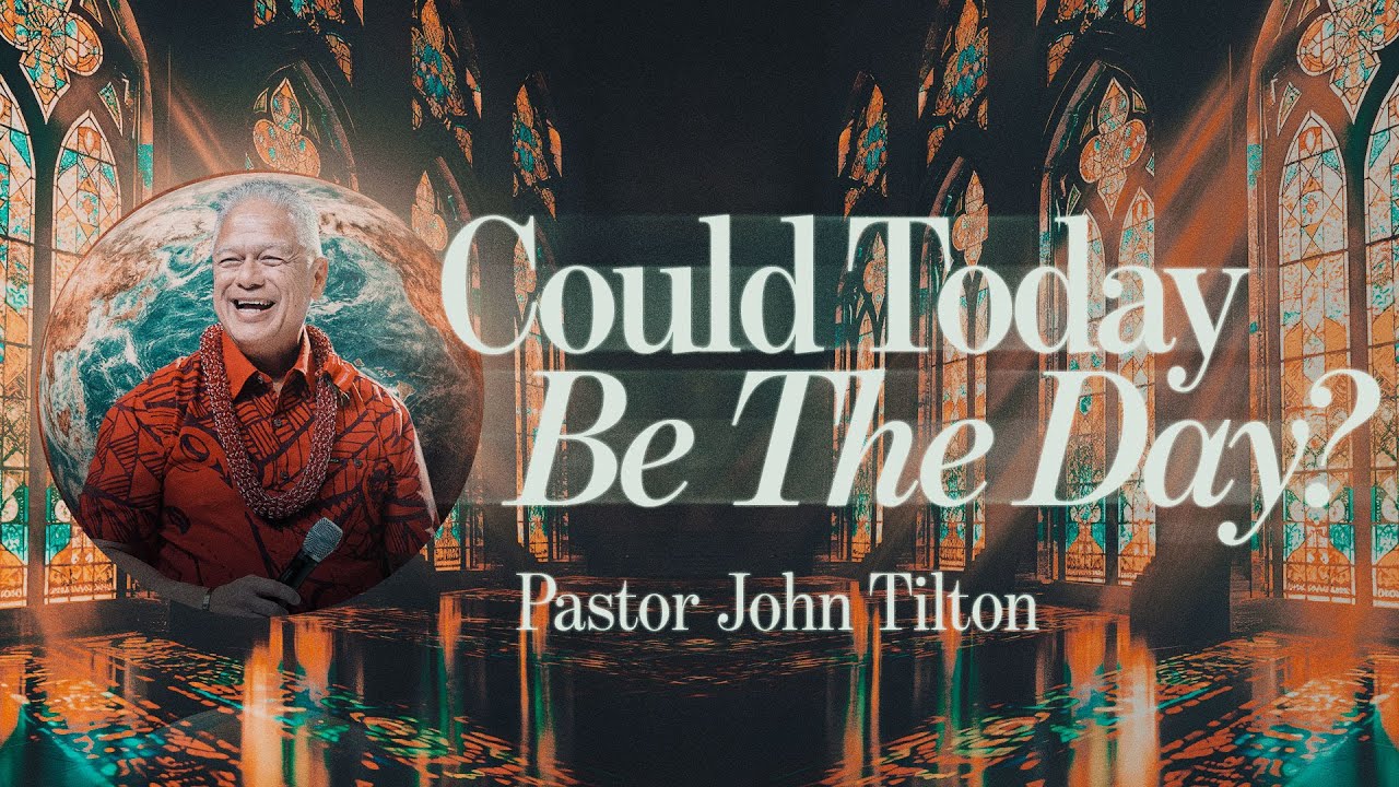 Could Today Be The Day? - Pastor John Tilton