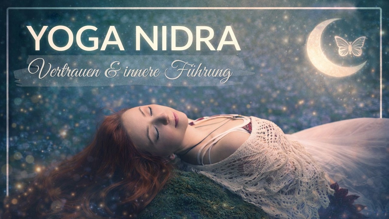 Yoga Nidra – Vertrauen & innere Führung | Tiefe Entspannung & Klarheit