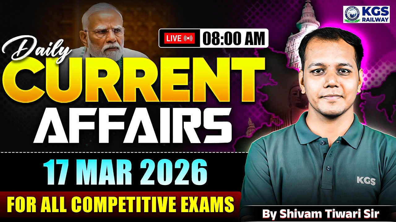 17 March 2026 | Daily Current Affairs | For All Competitive Exams | by Shivam Tiwari Sir | KGS
