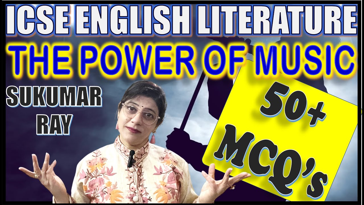 50+ MCQ's - THE POWER OF MUSIC - SUKUMAR RAY | ENGLISH LITERATURE | ICSE CLASS 10 | 2025