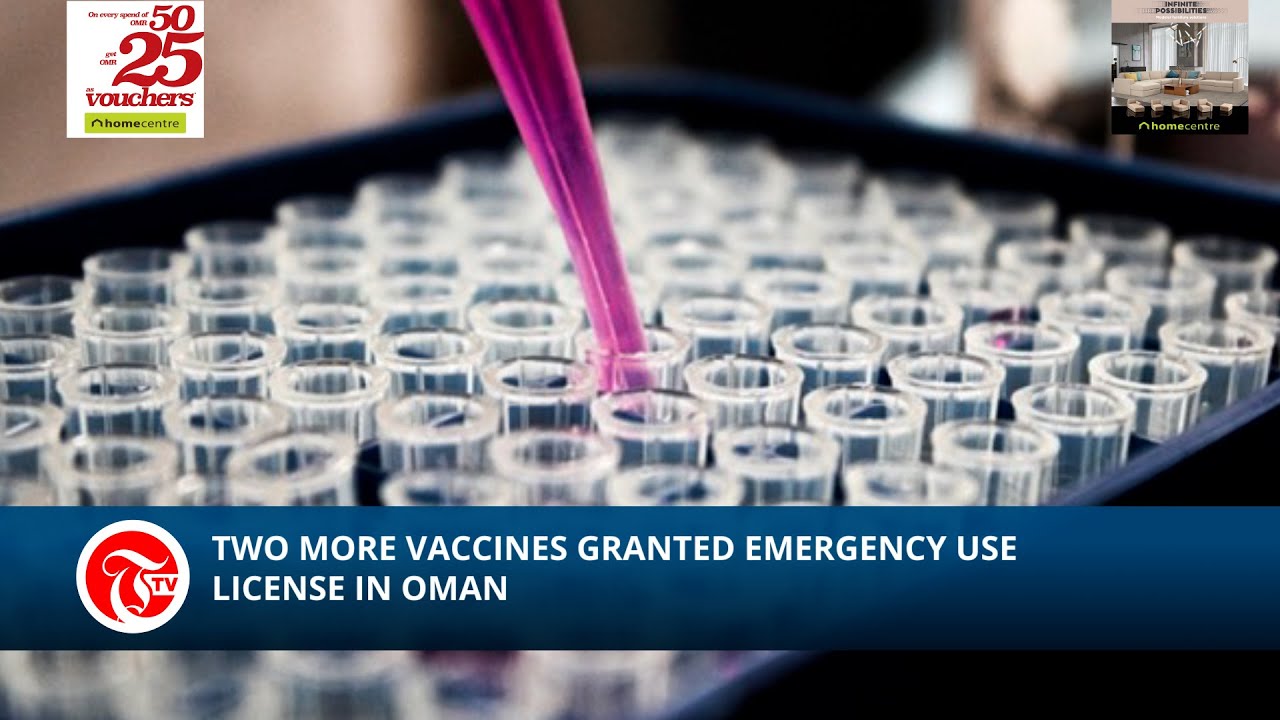 Two more vaccines granted emergency use license in Oman