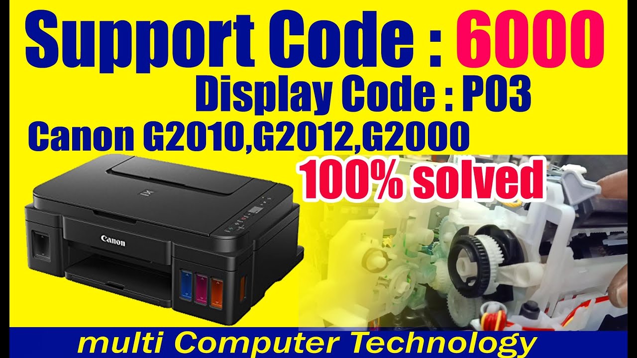 Canon G2010,G2012,G3010,G4010,G2000,G3000,G4000 Support code : 6000 Error P03 100% solved I MCT TECH
