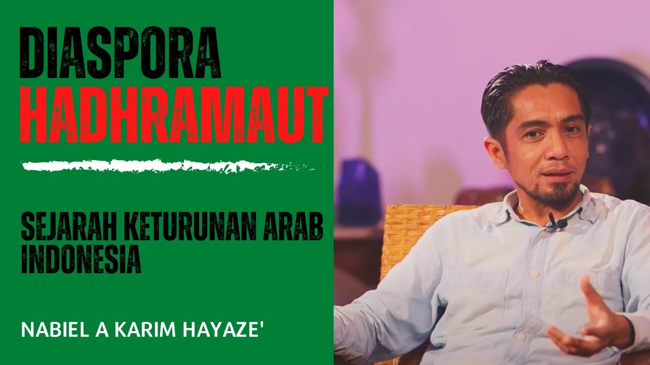 Diaspora Hadhramaut: Sejarah Keturunan Arab Indonesia-Nabiel Abdul Karim Hayaze'I TVPerwiraBangsa#09