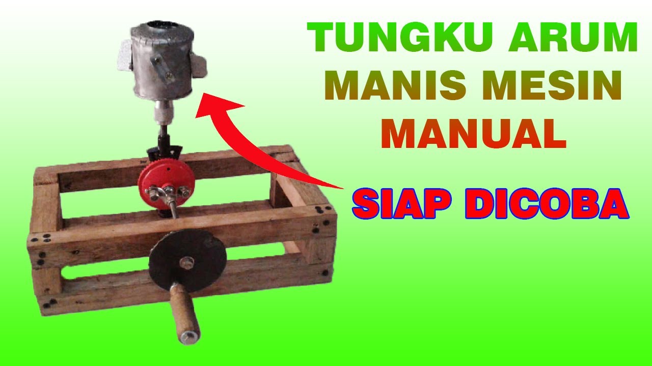 CARA MEMBUAT TUNGKU ARUM MANIS MESIN MANUAL