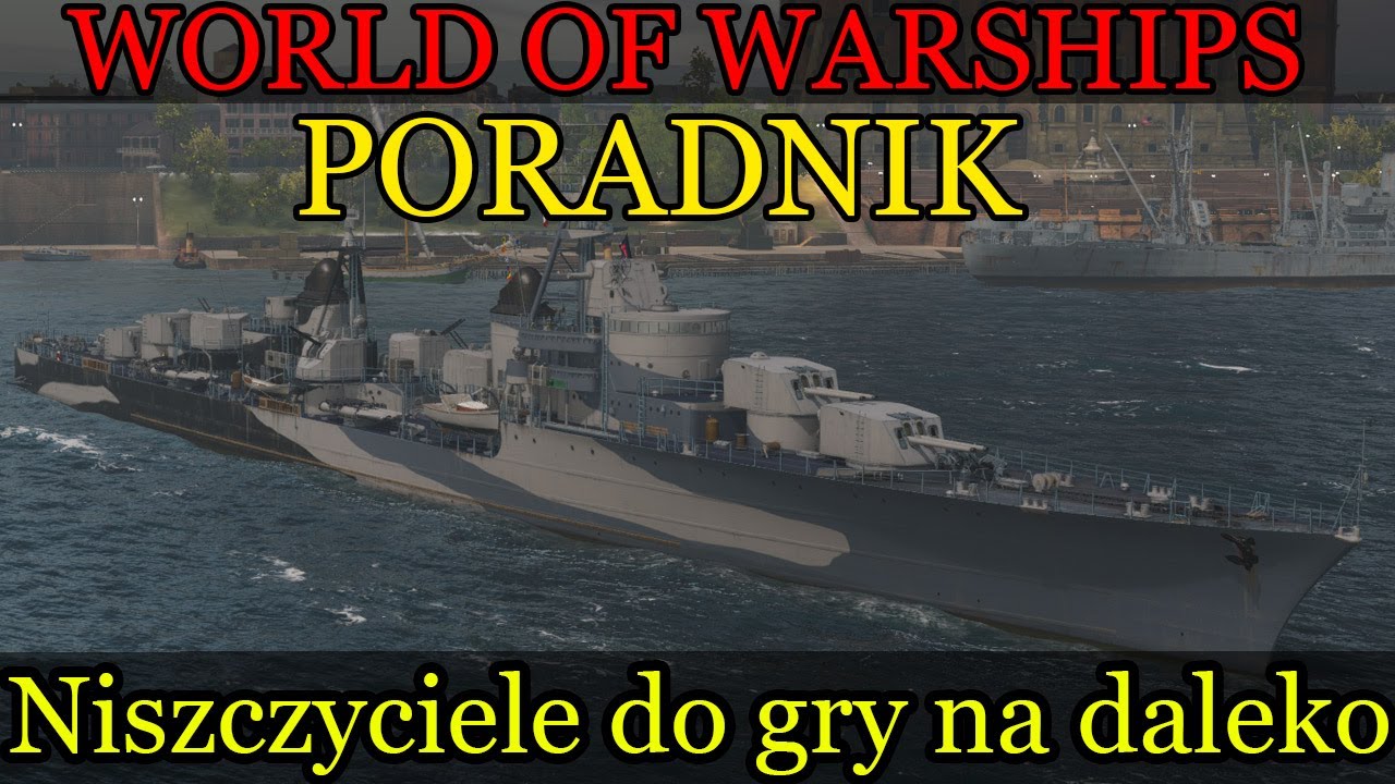 Niszczyciele do gry na daleko - Poradnik World of Warships