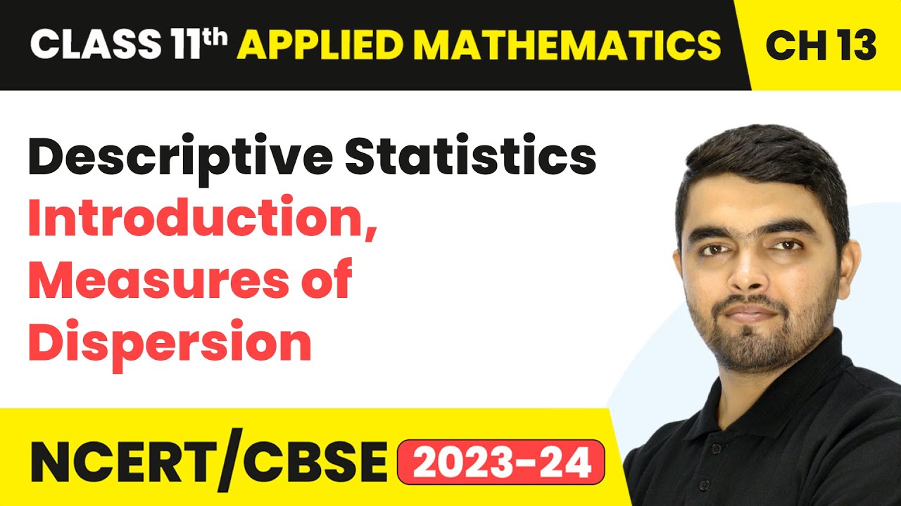 Descriptive Statistics - Introduction, Measures of Dispersion | Class 11 Applied Mathematics Ch 13