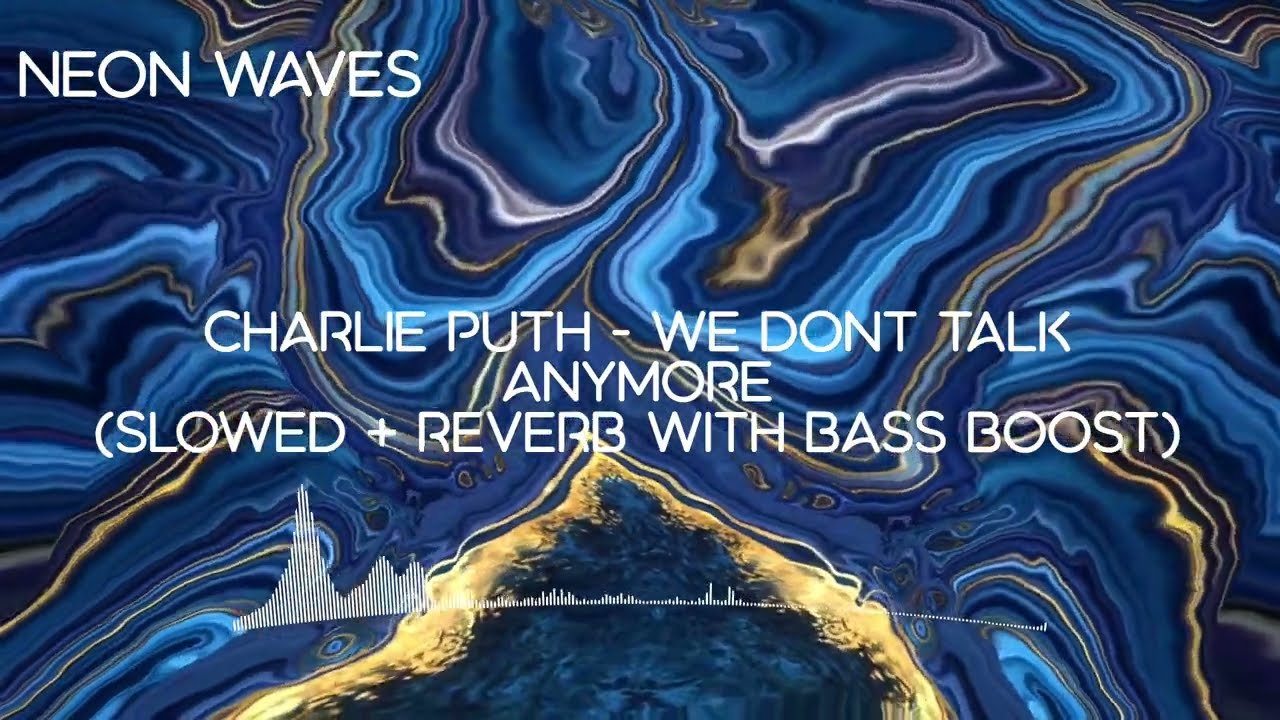 Charlie Puth - We Don't Talk Anymore (Slowed + Reverb with Bass Boost)