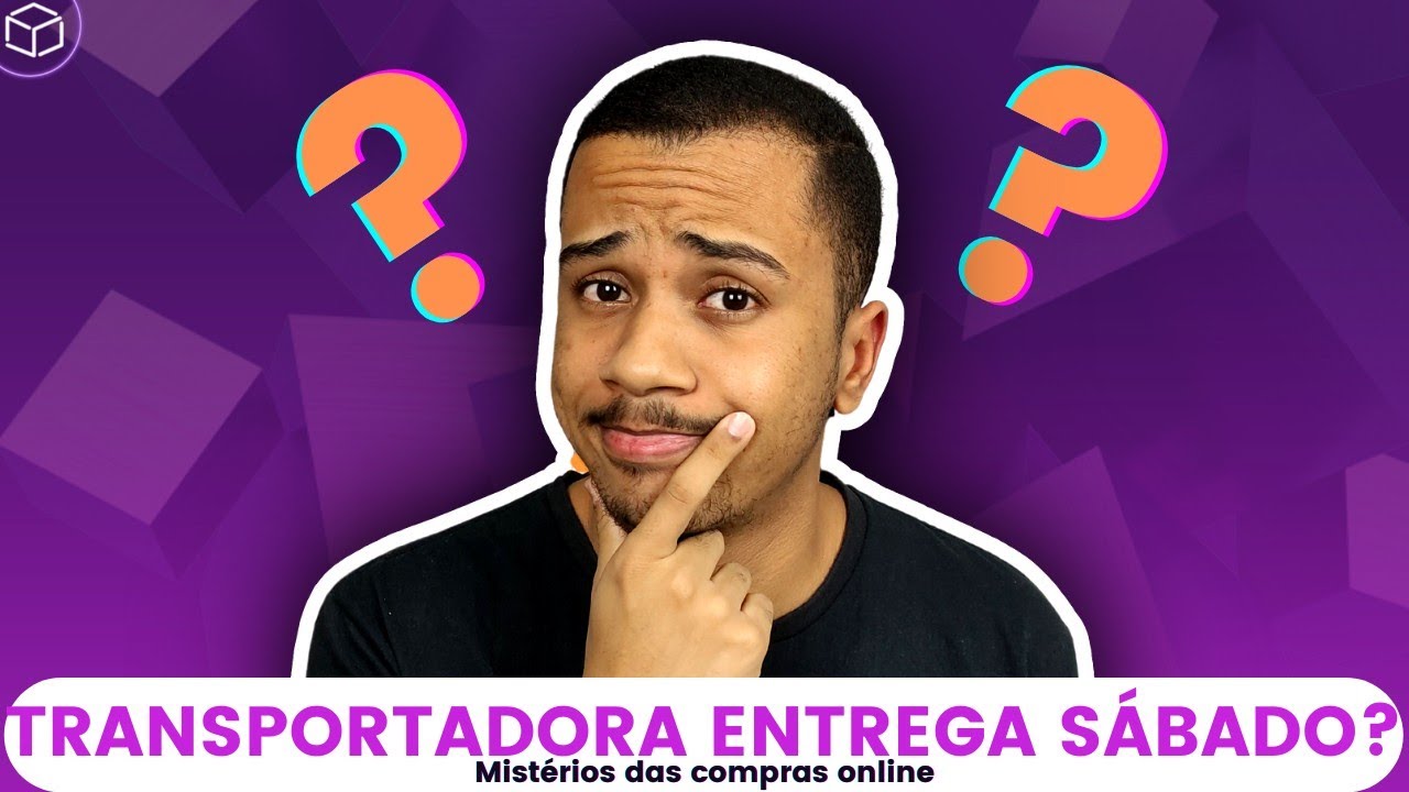 TRANSPORTADORAS ENTREGAM DIA DE S&Aacute;BADO? COMO FUNCIONA?