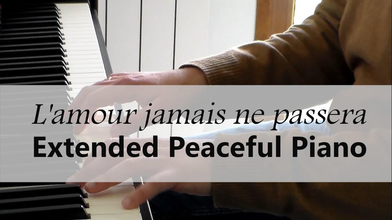 L'amour jamais ne passera -  Extended Peaceful Piano [20 minutes]
