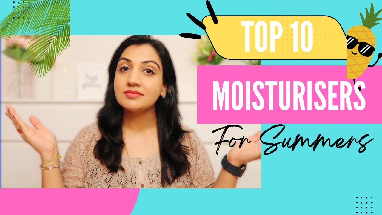 Top 10 Best Summer Moisturisers for Glowing Skin|| For all Skin Types|| Lightweight Picks 2025