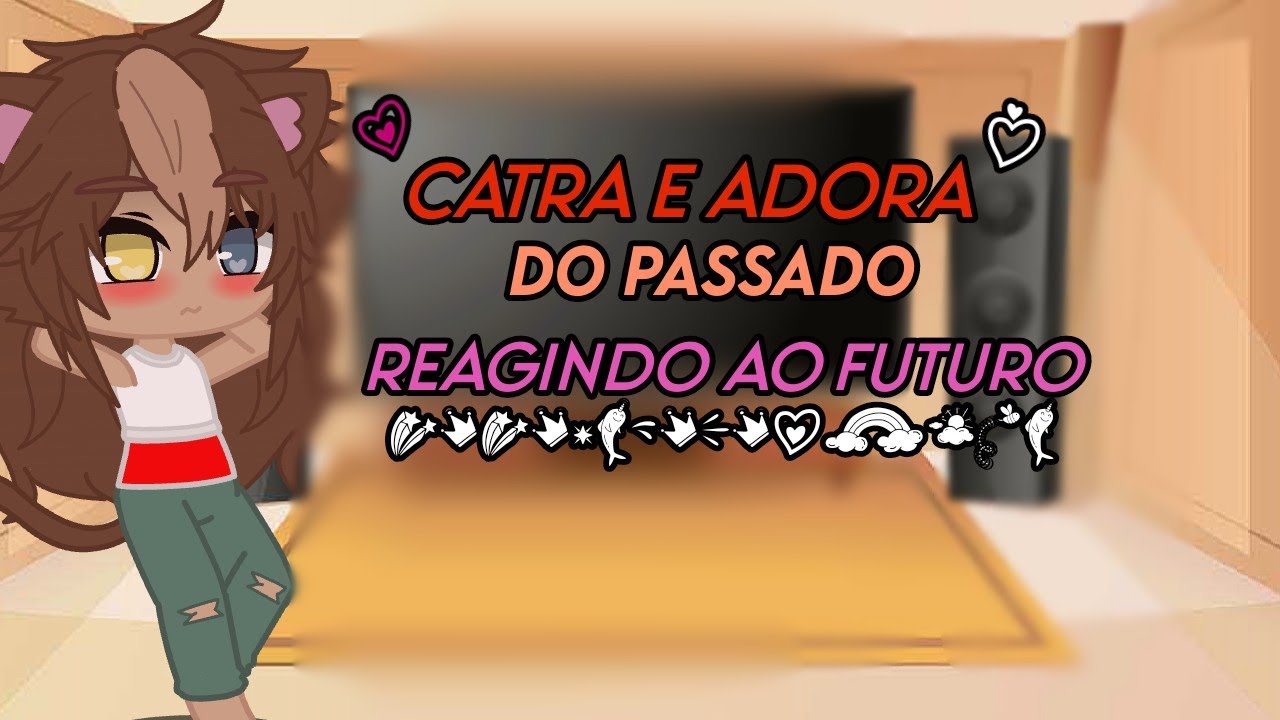 (Catra e Adora do passado reagindo ao futuro)/catradora/