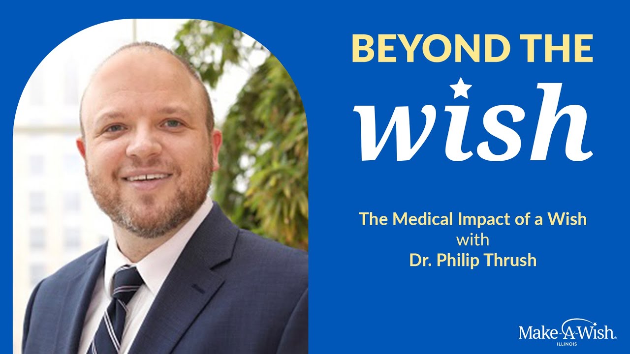 Beyond The Wish Ep. 8 | The Medical Impact of a Wish ft Dr. Philip Thrush