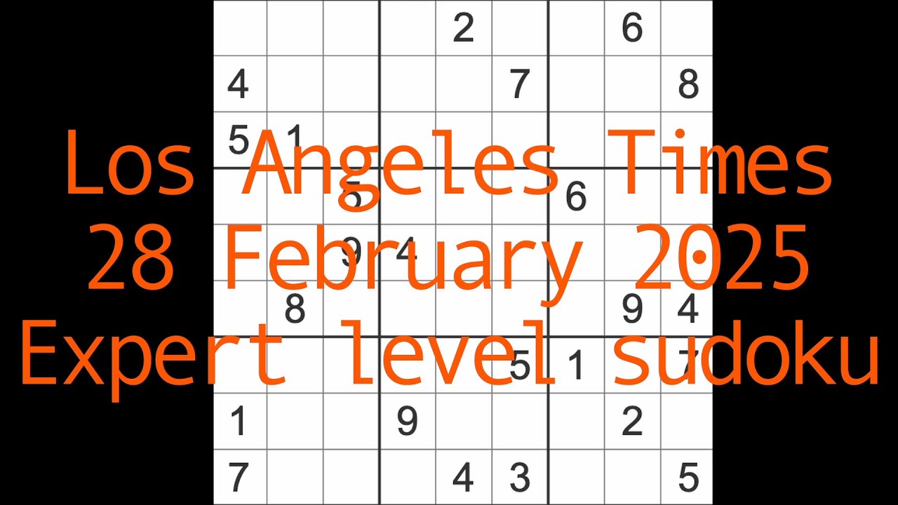 Sudoku solution – Los Angeles Times 28 February 2025 Expert level