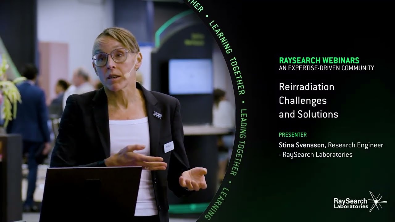 Reirradiation Challenges and Solutions Stina Svensson - RaySearch Webinars ASTRO 2025 Edition