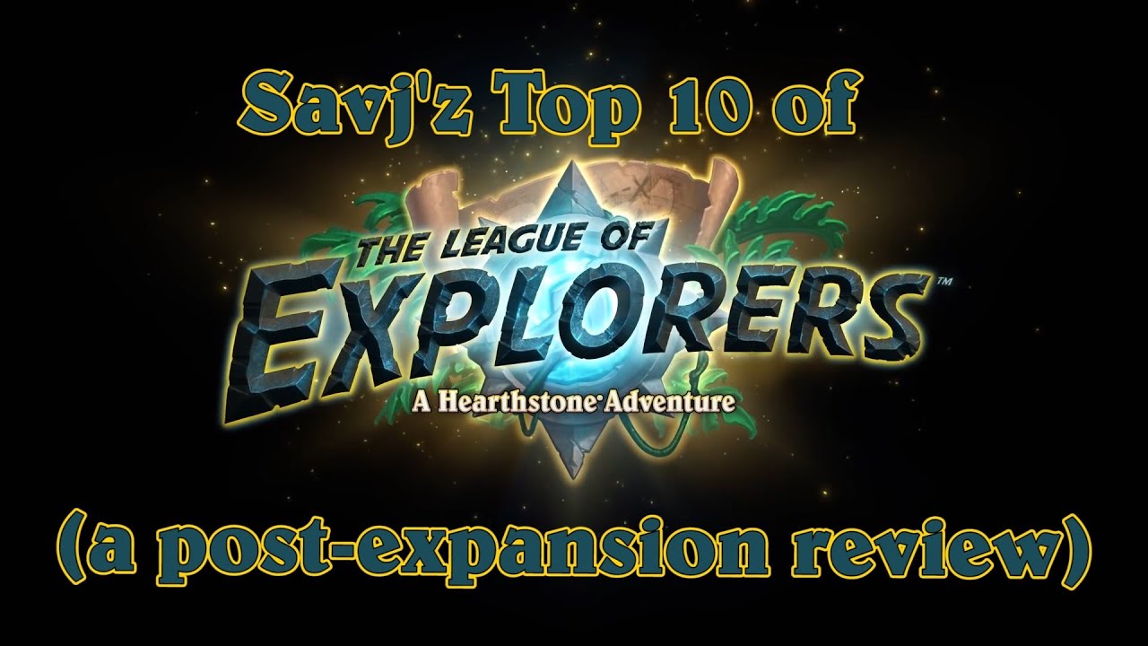 Savjz Reviews: Top 10 cards of LoE (The League of Explorers)