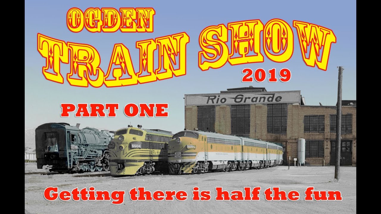Taking the Train to the 2019 Ogden Train Show - Exploring the old Salt Lake and Ogden Shops