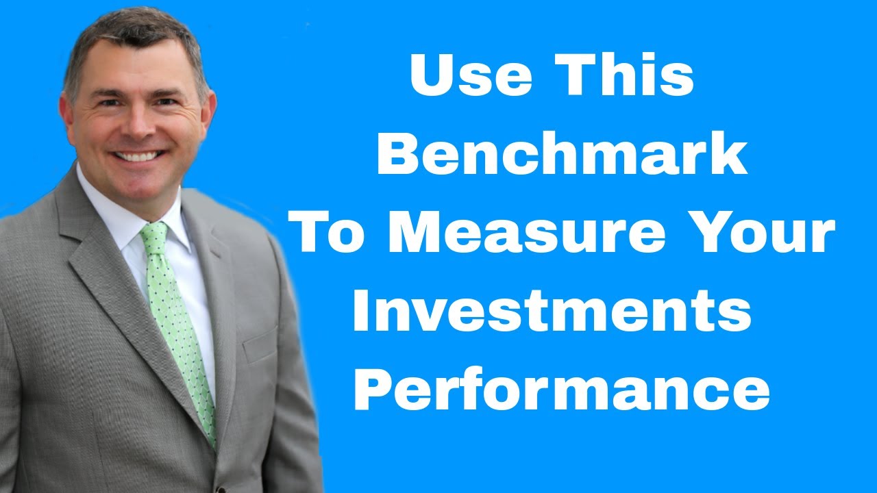 Use This Benchmark To Measure Your Investments Performance