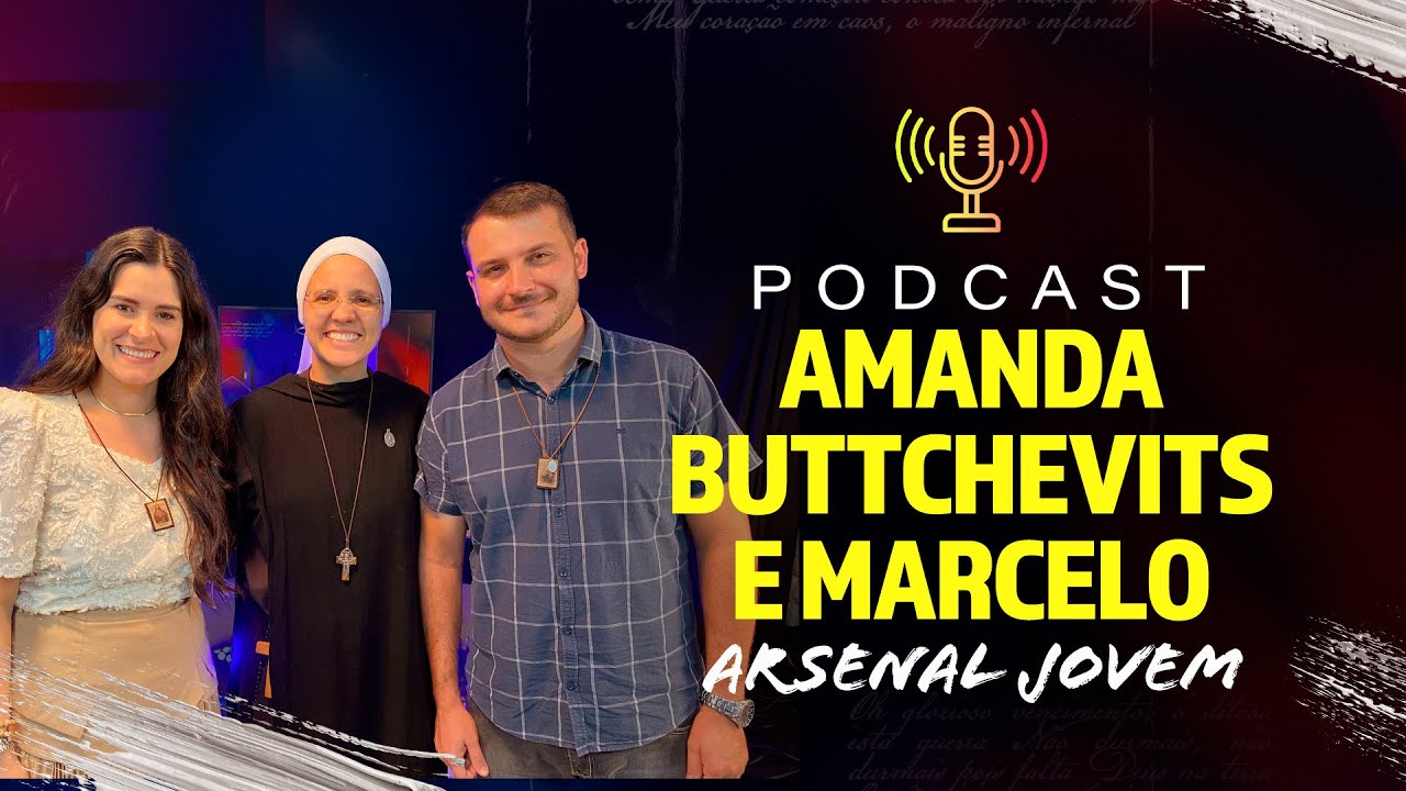 Amanda Buttchevits e Marcelo - PodCast Arsenal Jovem #26  | Instituto Hesed