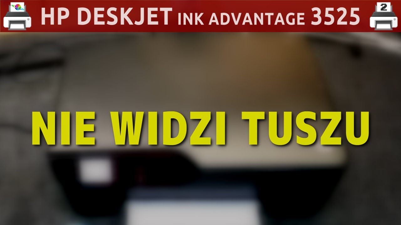 HP DESKJET INK ADVANTAGE 3525 🖨️ Nie widzi tuszu?