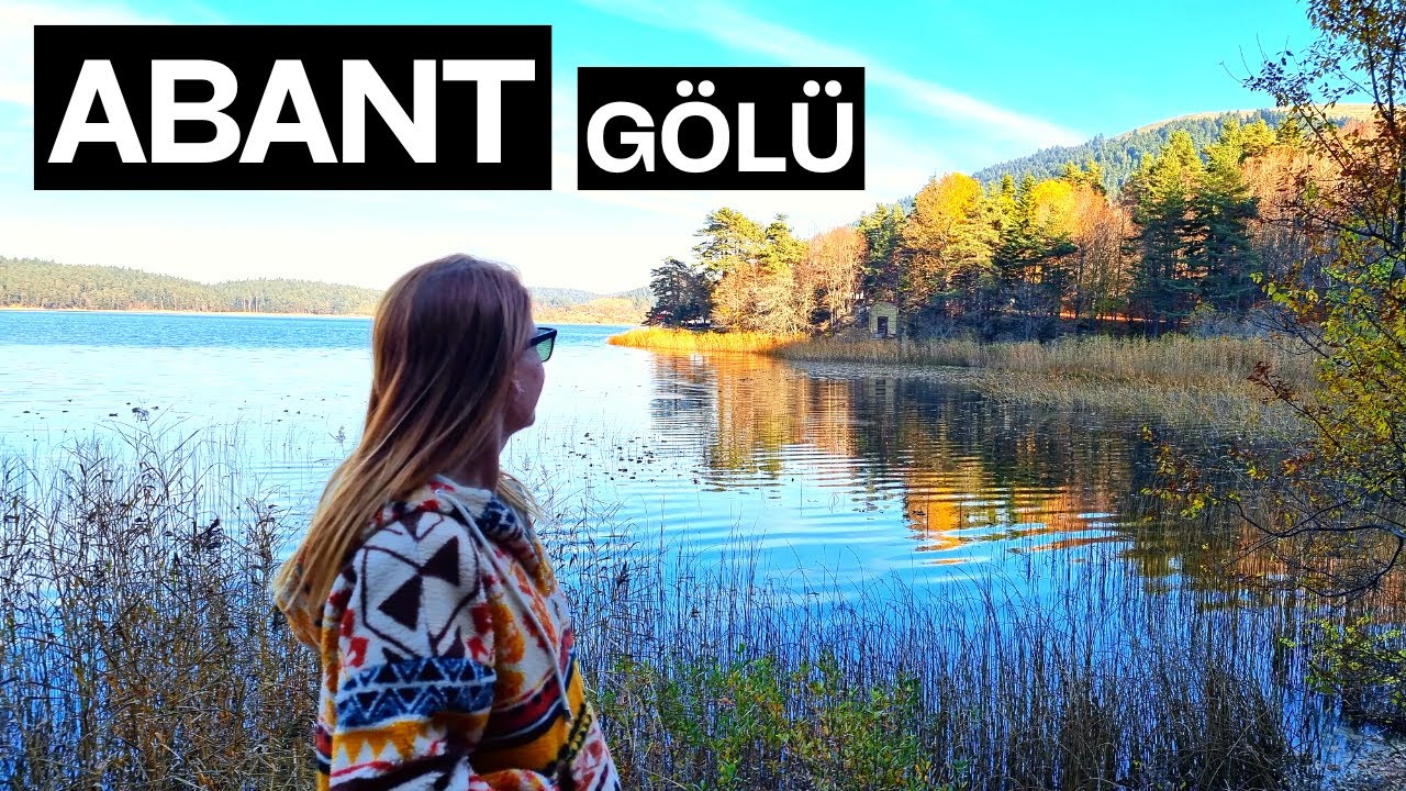 ABANT GÖLÜ Haftasonu Kaçamağı - Fiyatlar, Otel, Yemek, Aktiviteler, Gezi