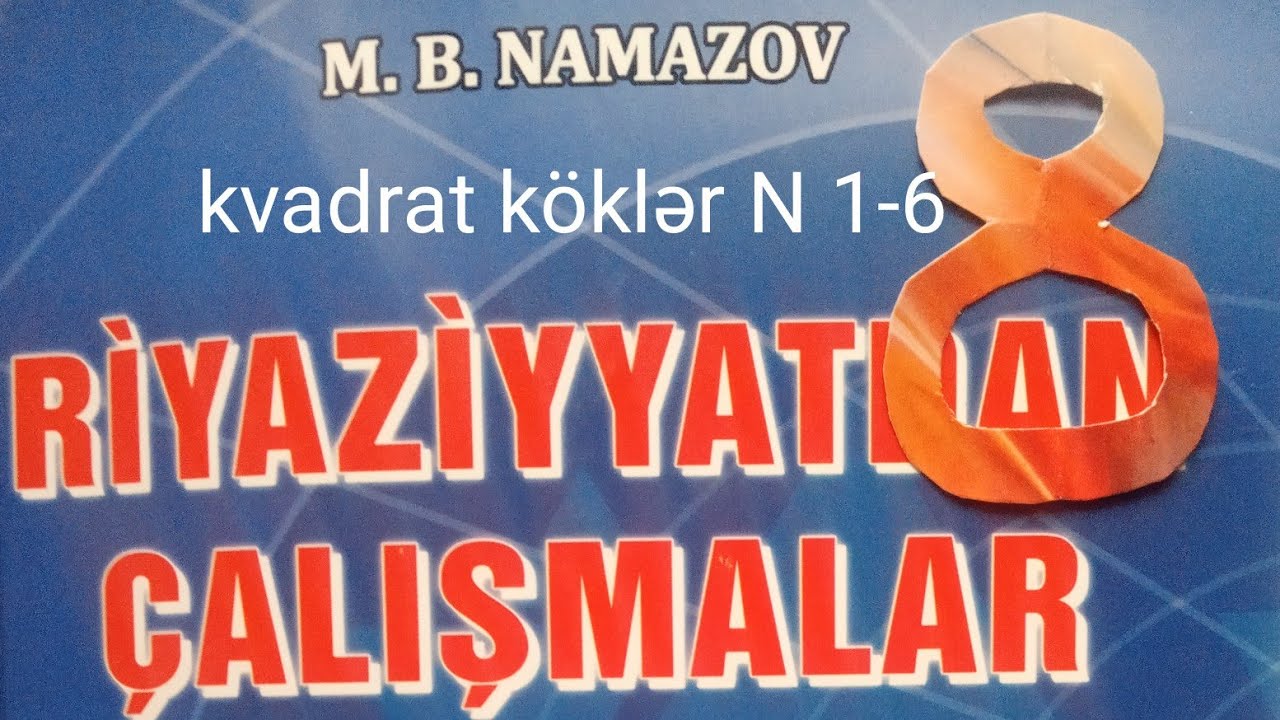 kvadrat köklər.Hesabi kvadrat kök N:1-6.namazov çalışmalar 8 ci sinif.