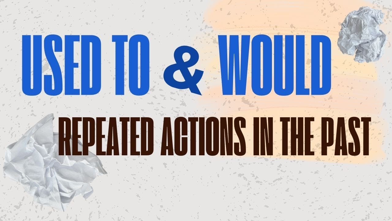 Used to vs Would in English | How to Express Repeated Actions in the Past
