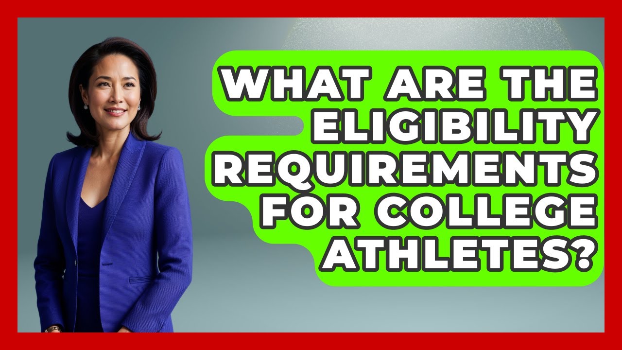 What Are the Eligibility Requirements for College Athletes? | Student Athlete Central News