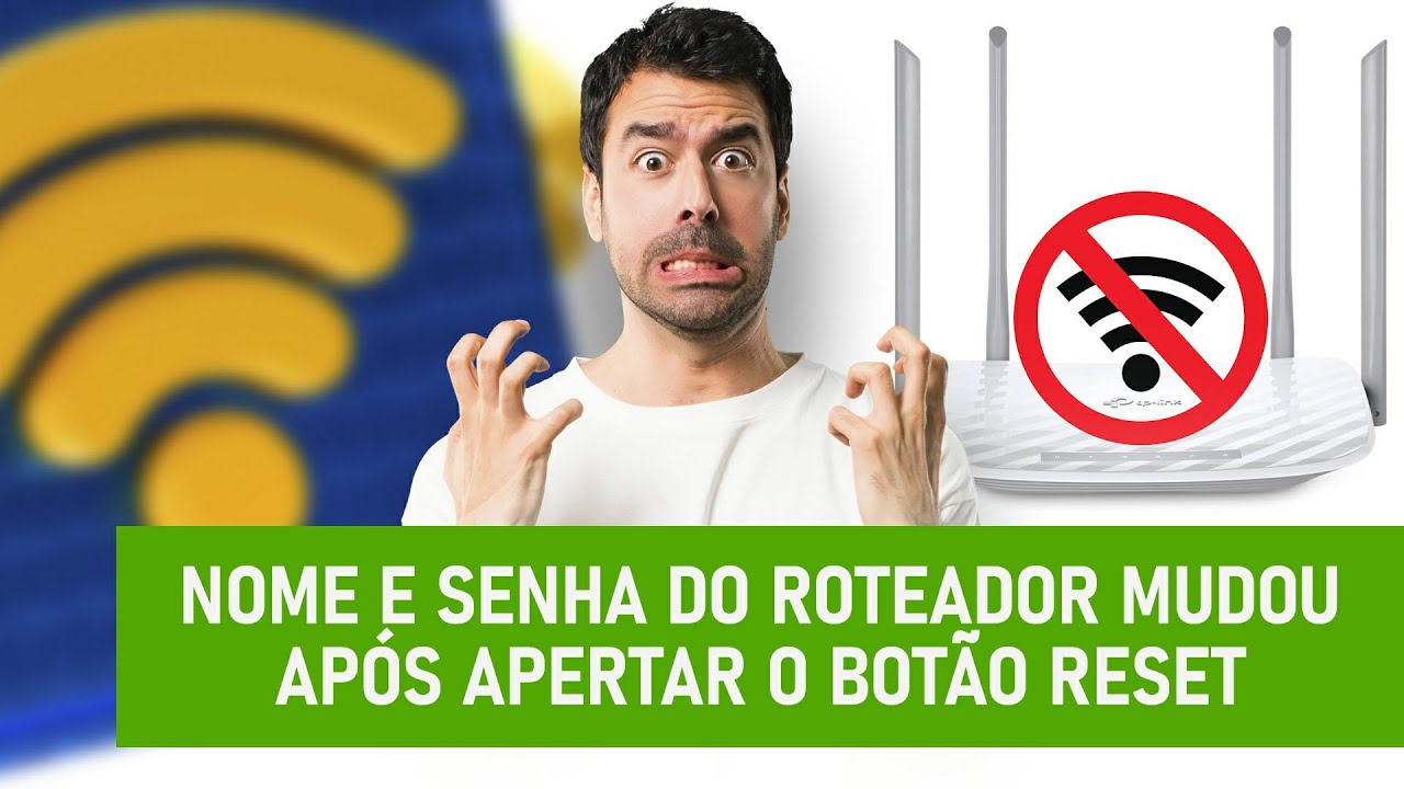 NOME E SENHA DO ROTEADOR MUDOU AP&Oacute;S APERTAR O BOT&Atilde;O RESET