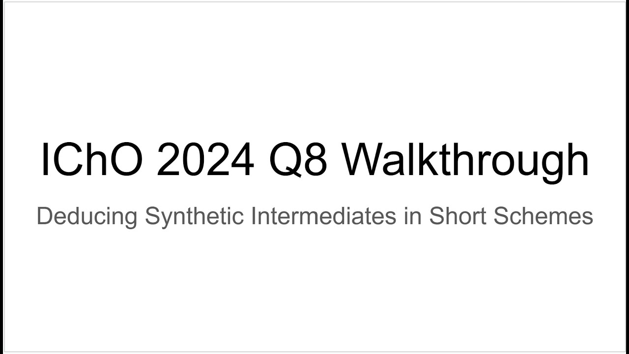 [Organic] IChO 2024 Q8 Walkthrough