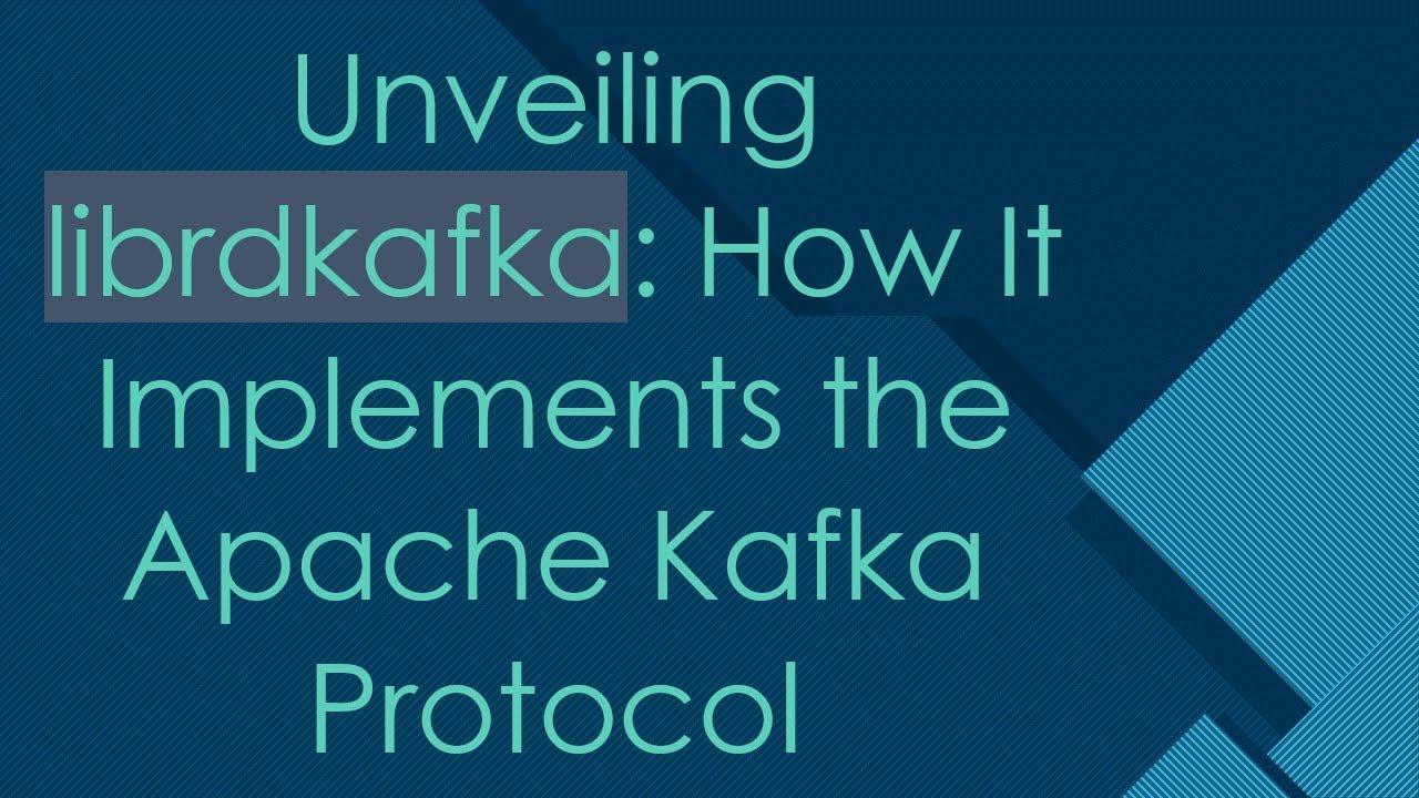 Unveiling librdkafka: How It Implements the Apache Kafka Protocol