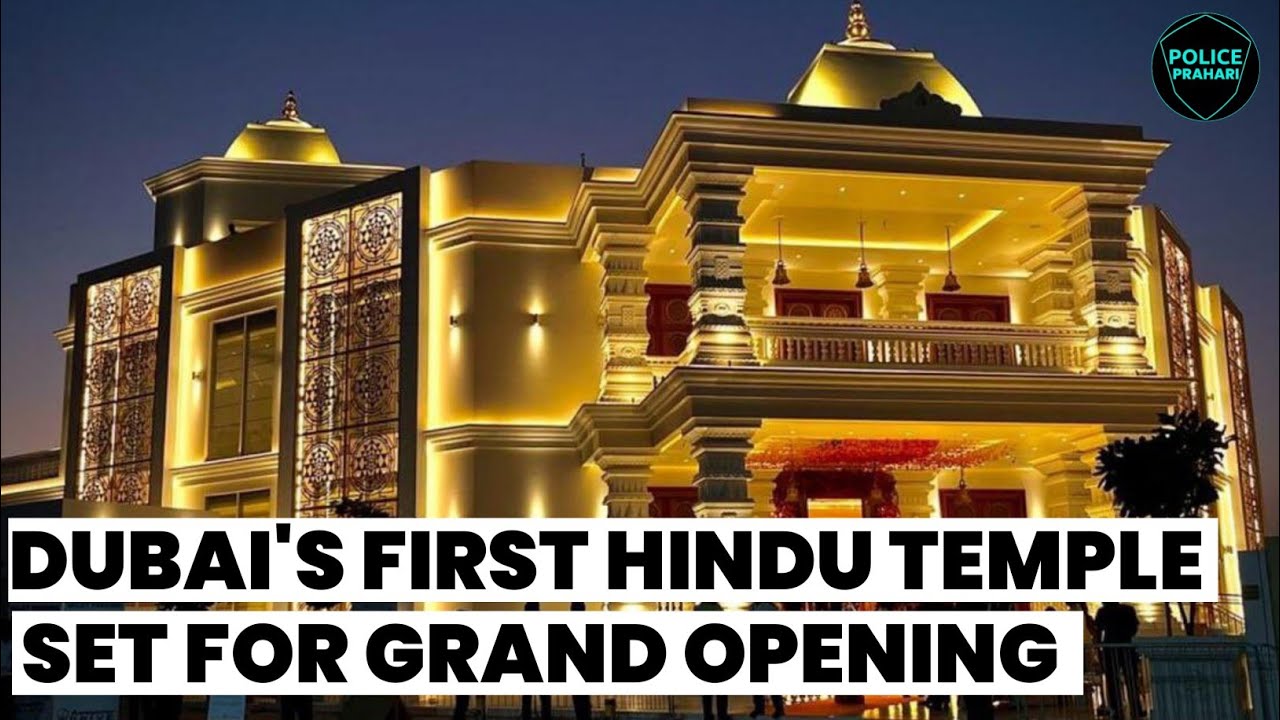 UAE's First Hindu Temple is set for Grand opening ceremony in Dubai! Police Prahari News
