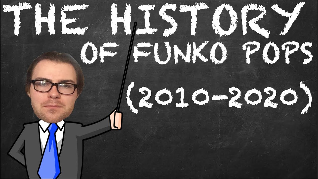 The History Of Funko Pops (2010 - 2020)