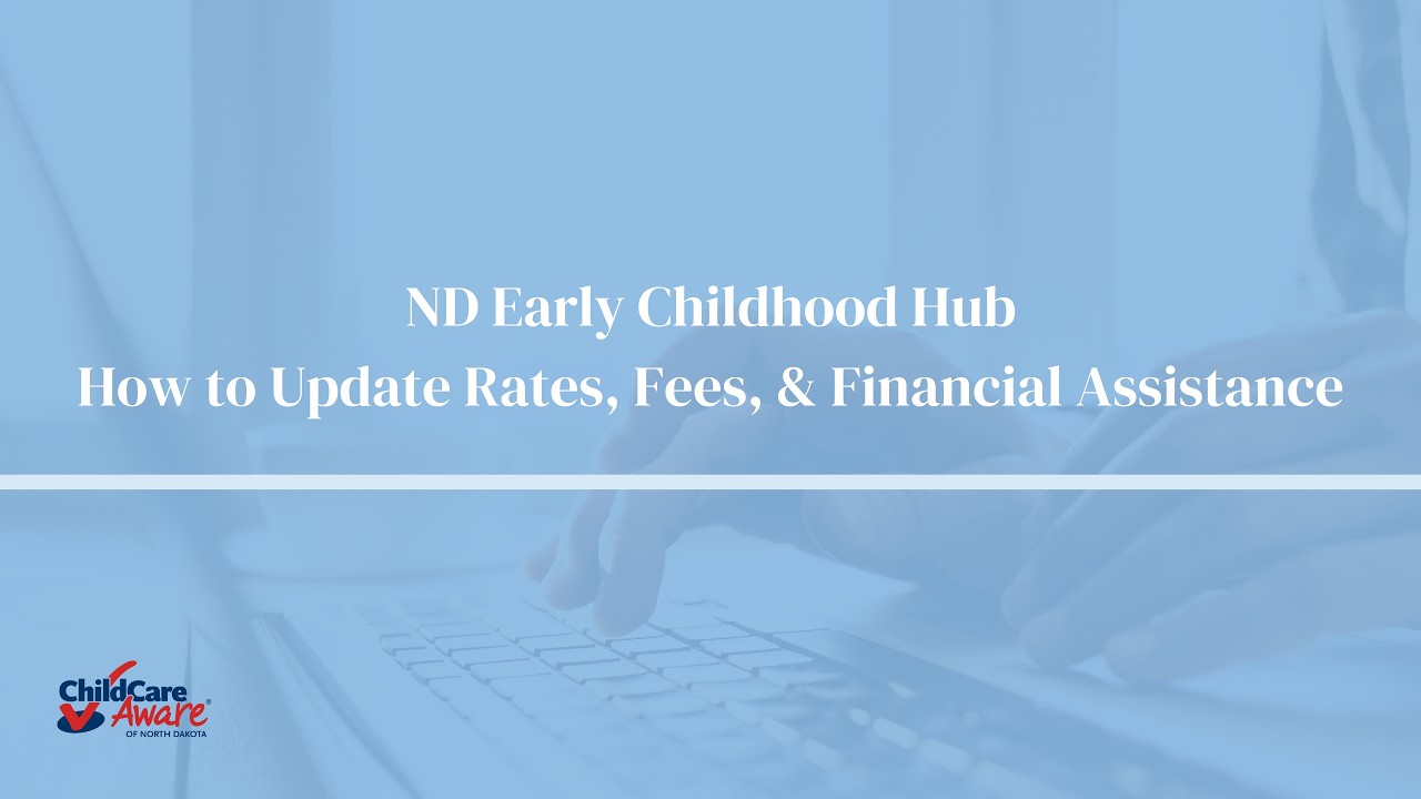 ND Childhood Hub - How to Update your Rates, Fees, and Financial Assistance Information