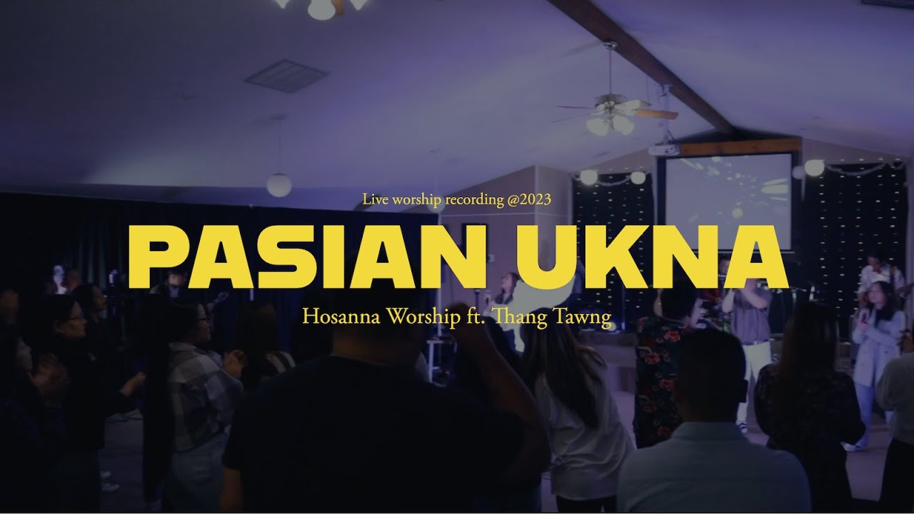 Pasian Ukna | Hosanna Worship ft. Thang Tawng ( Live )