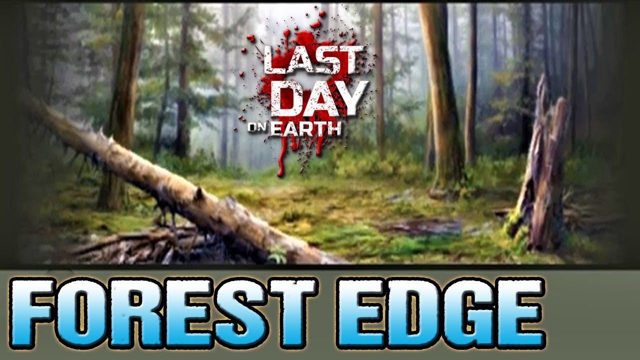 FOREST EDGE - SEASON 15 - Last Day On Earth - LDOE